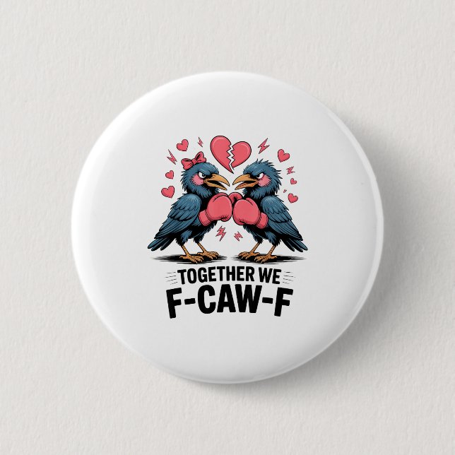 Together We F-caw-f Funny Raven Meme Valentine Cou 2 Inch Round Button (Front)