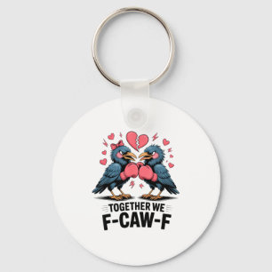 Together We F-caw-f Funny Raven Meme Valentine Cou Keychain