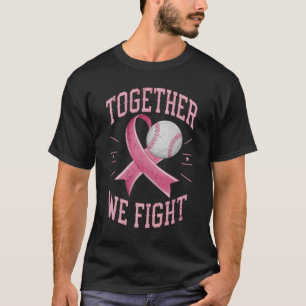 Together We Fight Softball Breast Cancer Awareness T-Shirt