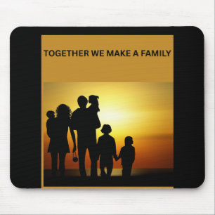 Together We Make a Family ❤️ Mouse Pad