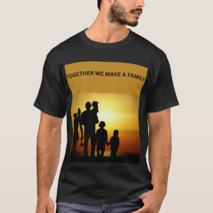 Together We Make a Family ❤️ T-Shirt