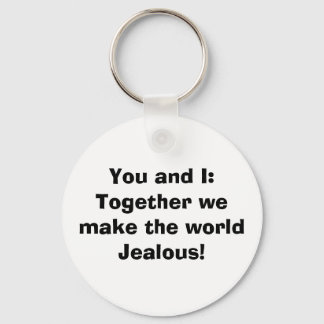 Together we make the world jealous! keychain