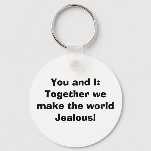 Together we make the world jealous! keychain (Front)
