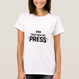 Together We Press Soccer Team Culture  T-Shirt