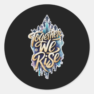 Together We Rise.  Classic Round Sticker