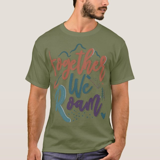 Together We Roam T-Shirt (Front)