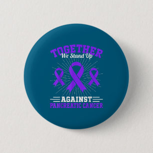 Together We Stand Up Against Pancreatic Cancer Mot 2 Inch Round Button