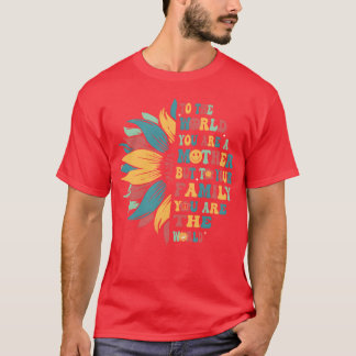 Tohe World You Are A Mother Buto Your Family boy T-Shirt