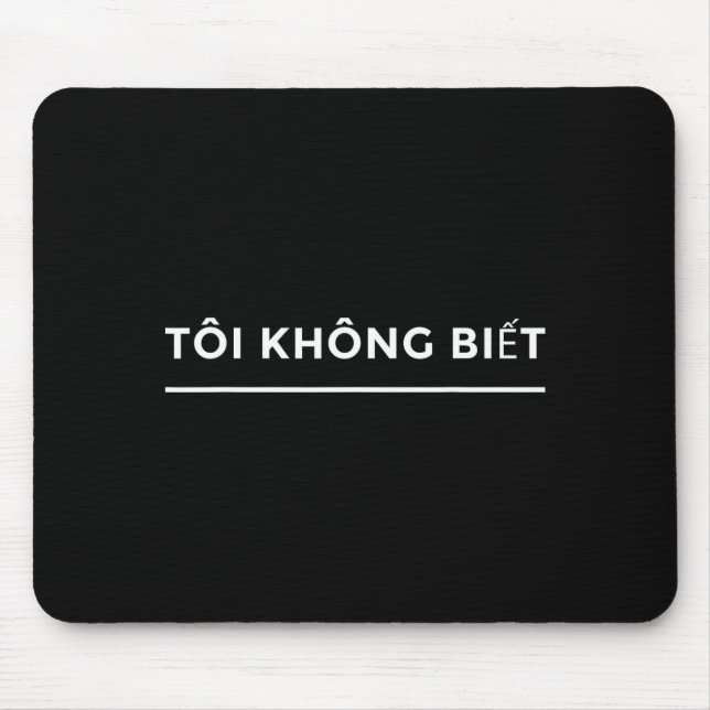Toi Khong Biet Vietnamese Language Student Funny  Mouse Pad (Front)