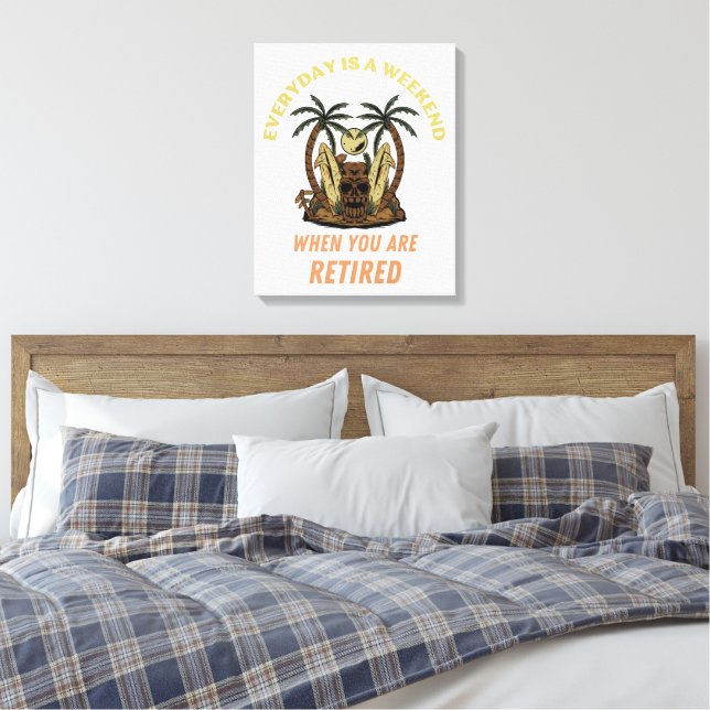 TOILE CHAQUE JOUR EST UN WEEK-END RETRAITÉ (Insitu(Chambre))