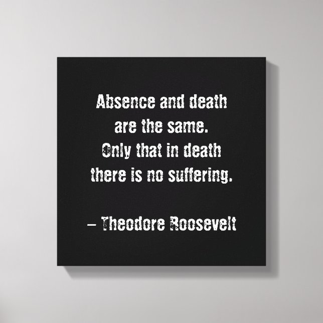 Toile Citation De Teddy Roosevelt - Absence Et Décès (Recto)