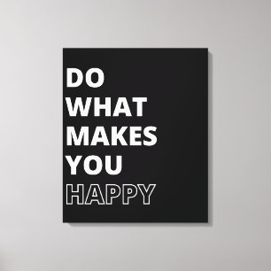 Toile Citation Inspirante Fais Ce Qui Te Rend Heureux