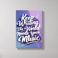 Continuez à écrire Le monde a besoin de votre musi