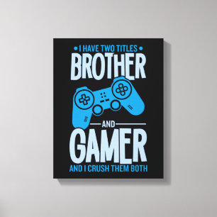 Toile Crushing deux titres Brother et Gamer