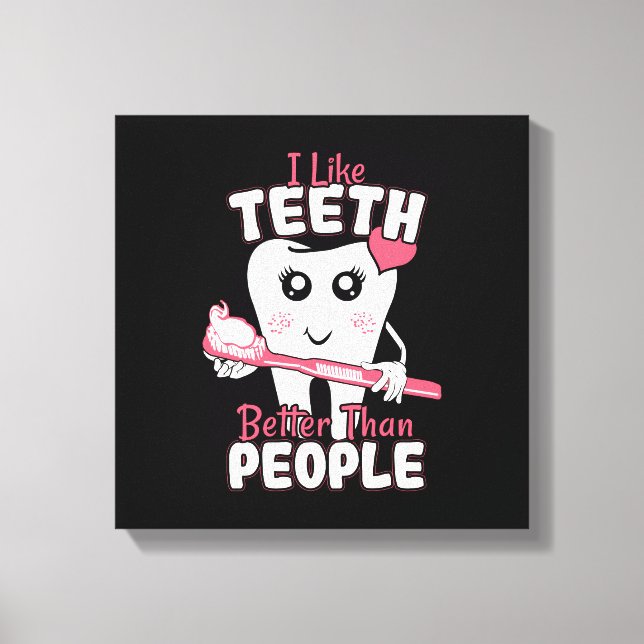 Toile Dentiste drôle - Comme les dents mieux que les gen (Recto)