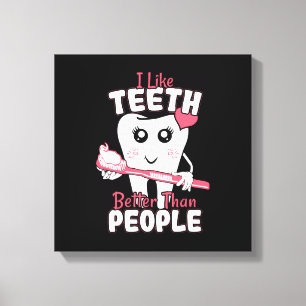 Toile Dentiste drôle - J'aime les dents plus que les gen