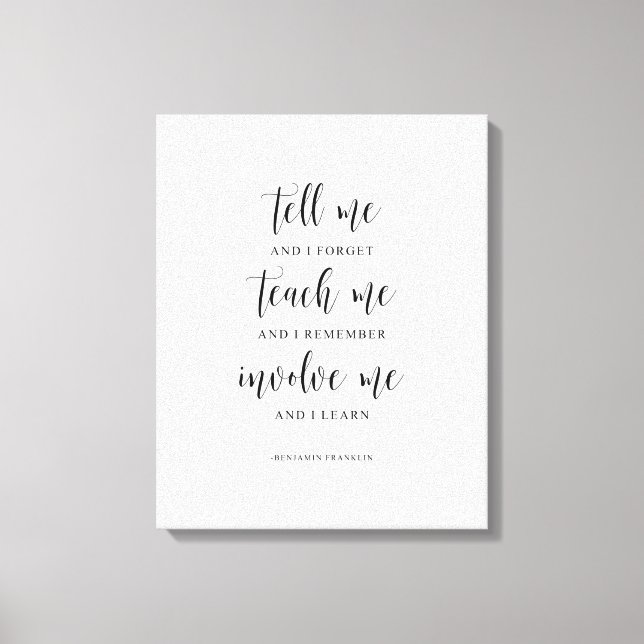 Toile Dis-Moi Et J'Oublie, Citation De Benjamin Franklin (Recto)
