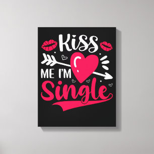 Toile Embrasse-moi Je suis célibataire Saint-Valentin