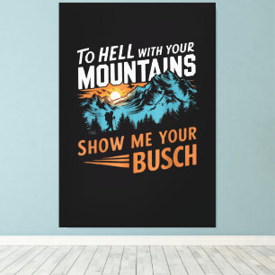 Toile en Enfer avec Vos Montagnes Montrez-moi Votre Busc