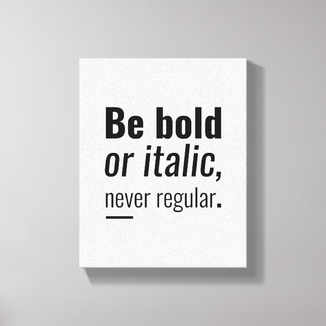 Toile Être Gras Ou Italique | Citation Inspiration (Recto)