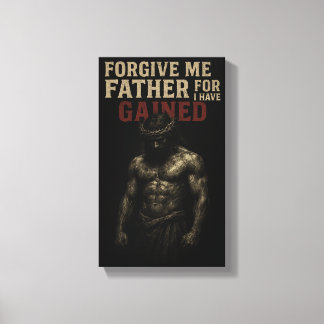 Toile Forgive Me Father, For I Have Gained