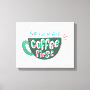 Toile FRIENDS™ Café d'abord