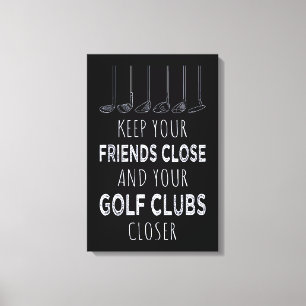 Toile Gardez Vos Amis Près Et Vos Clubs De Golf Plus Prè