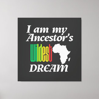 Toile I am My Ancestor's Wildest Dream | Canvas Print
