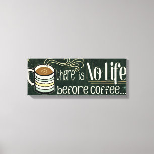 Toile Il n'y a aucune vie avant café