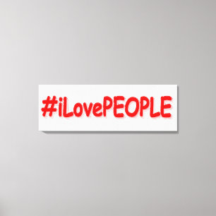 Toile "#iLovePEOPLE" Joli design. Commandez dès maintena