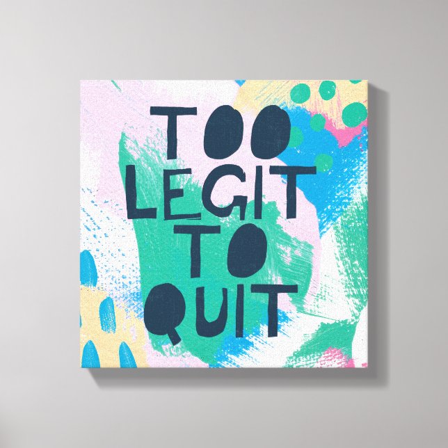 Toile Inspiration lumineuse III | Trop Legit Pour Quitte (Recto)