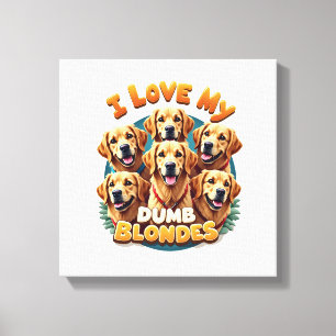 Toile J'adore mes Golden Retrievers Blondes Idiotes Vint