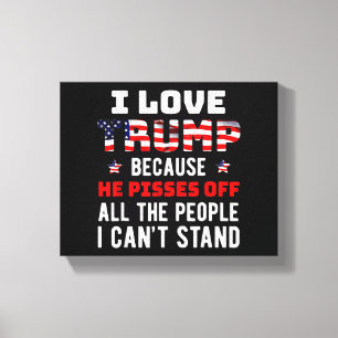 Toile J'aime Trump parce qu'il fait chier les gens que j