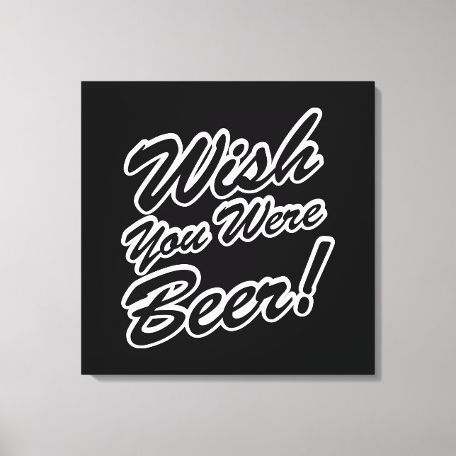 Toile J'Aimerais Que Tu Sois Bière ! (Recto)