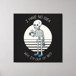 Toile Je n'ai aucune idée pourquoi je suis hors du lit