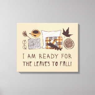 Toile Je Suis Prêt À Ce Que Les Feuilles Tombent !