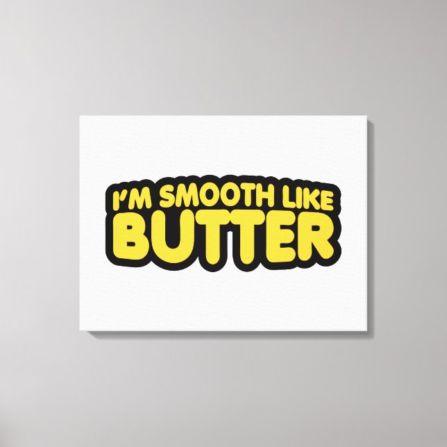 Toile Je suis Smooth Like Butter (Recto)