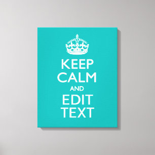 Toile Keep Calm and Your Text on Peacock Turquoise