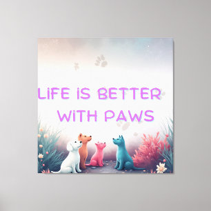 Toile La vie est meilleure avec des pattes   Conception 