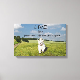 Toile Live Like One Left Gate Open Canvas Poster