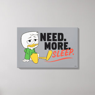 Toile Louie Duck   Besoin. Plus. Dormir.