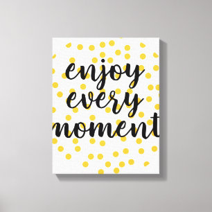 Toile Mignonne, heureuse, inspirante "Profitez de chaque