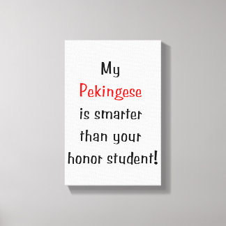 Toile Mon Pekingese est plus intelligent...