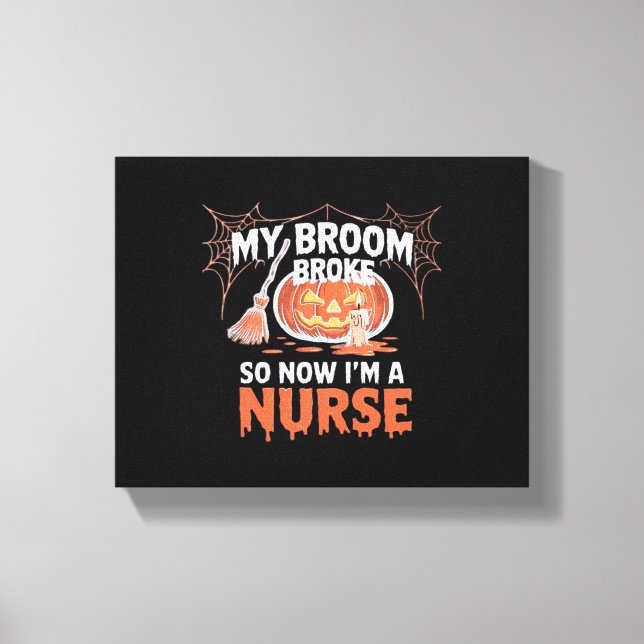 Toile My Broom Broke Alors maintenant je suis une infirm (Recto)