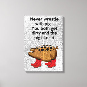 Toile Ne jamais combattre avec des cochons