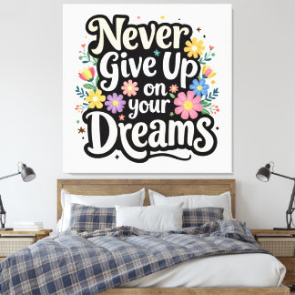 Toile Never Give Up On Your Dreams