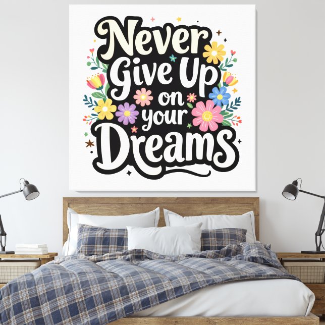 Toile Never Give Up On Your Dreams (Insitu(Chambre))