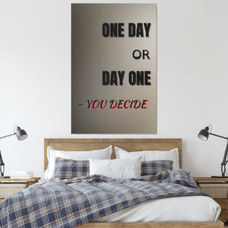 Toile One Day or Day One, Motivational Poster, Wall Art 
