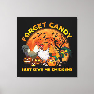 Toile Oubliez les bonbons, donnez-moi juste des poulets