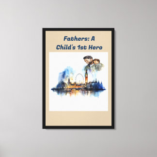 Toile Père : Le 1er héros d'un enfant